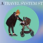 What Is A Travel System Stroller