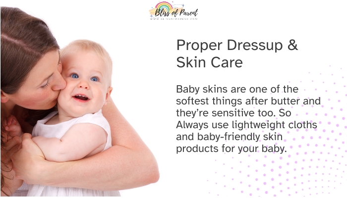 Lightweight clothes and baby-friendly skin care are a must