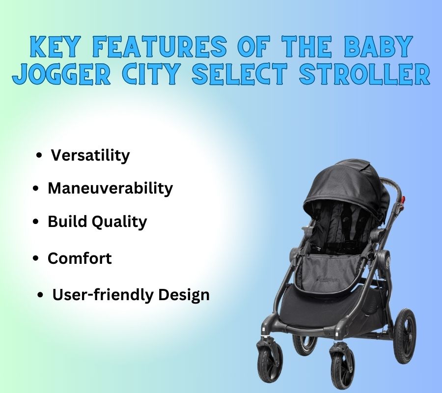 Key Features of the Baby Jogger City Select Stroller